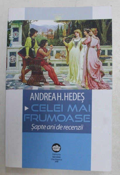 CELEI MAI FRUMOASE - SAPTE ANI DE RECENZII de ANDREA H. HEDES , 2018