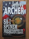 Jeffrey Archer - Sa-i spunem presedintelui?