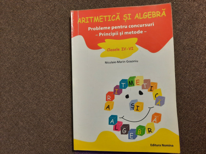 ARITMETICA SI ALGEBRA /PRINCIPII SI METODE PROBLEME PENTRU CONCURSURI GOSONOIU