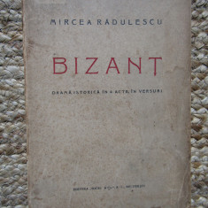 MIRCEA RADULESCU - BIZANT - DRAMA ISTORICA IN 4 ACTE, IN VERSURI {1924}