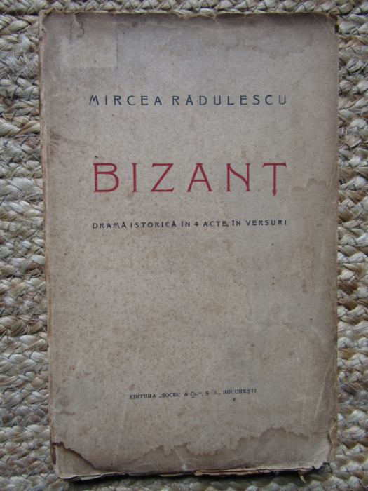 MIRCEA RADULESCU - BIZANT - DRAMA ISTORICA IN 4 ACTE, IN VERSURI {1924}