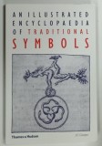 AN ILUSTRATED ENCYCLOPEDIA OF TRADITIONAL SYMBOLS by J . C . COOPER , 2013 * BOGAT ILUSTRATA