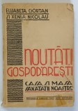 NOUTATI GOSPODARESTI - CASA SI MASA SANATATII NOASTRE de ELISABETA CIORTAN SI XENIA NICOLAU - BUCURESTI, 1940