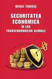 Securitatea economică &icirc;n era transformărilor globale - Hardcover - Mihai Tudose - RAO