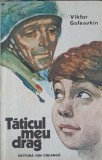 Taticul Meu Drag - Viktor Goleavkin, Ion Creanga 1975, Carte Copii, Povesti, Limba Romana, 101 Pagini, Paperback