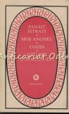 Mos Anghel. Codin. Ciulinii Baraganului - Panait Istrati, Minerva, 1987, Roman