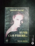 Sa vii ca o parere...-Pavel Corut