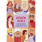 Hős&ouml;k kora - 77 magyar monda M&aacute;ty&aacute;s kir&aacute;ly kor&aacute;t&oacute;l 1848-ig - Lengyel D&eacute;nes
