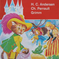 POVESTI CELEBRE. H.C. ANDERSEN, CH. PERRAULT, GRIMM-H.C. ANDERSEN, CH. PERRAULT, GRIMM