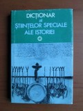 Dictionar al stiintelor speciale ale istoriei ( arhivistica, cronologie, diplomatica, genealogie, heraldica, paleografie, sigilografie )