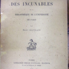 CATALOGUE DES INCUNABLES DE LA BIBLIOTHEQUE DE L'UNIVERSITE DE PARIS de EMILE CHATELAIN , 1902