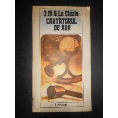 Jean-Marie Gustave Le Cl&eacute;zio - Cautatorul de aur