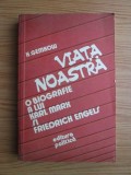 Heinrich Gemkow - Viata noastra. O biografie a lui Karl Marx si Friedrich Engels