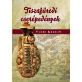 Tiszaf&uuml;redi cser&eacute;ped&eacute;nyek - Viski K&aacute;roly