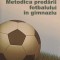 METODICA PREDARII FOTBALULUI IN GIMNAZIU-GHEORGHE BALINT-246601