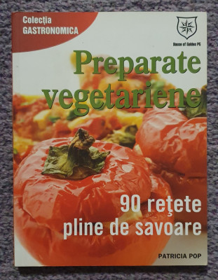 Preparate vegetariene, 90 retete pline de savoare, Patricia Pop, 136 pag foto