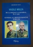 GH. NITICA - VASILE MILEA * DE LA SOLDAT LA GENERAL * GENERAL AL ARMATEI ROMANE