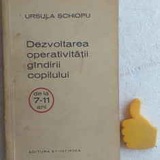 Dezvoltarea operativitatii gandirii copilului de la 7-11 ani Ursula Schiopu