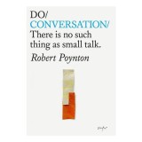 Do Conversation: There Is No Such Thing As Small T(...)