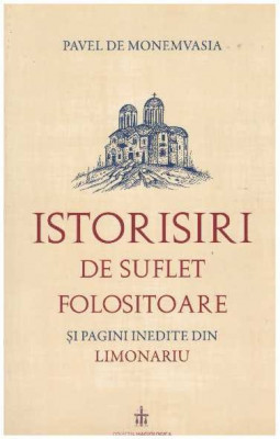 Pavel de Monemvasia - Istorisiri de suflet folositoare si pagini inedite din Limonariu - 127658 foto