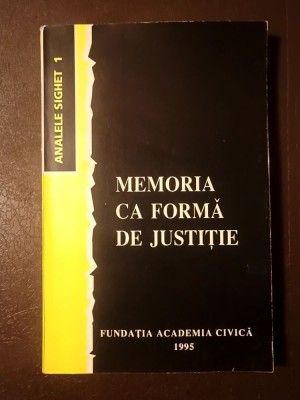 Analele Sighet 1 / I - Memoria ca formă de justiție (texte de Ion Gavrilă Ogoranu, Doina Cornea, Dennis Deletant...) foto
