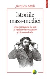 Istoriile mass-mediei. De la semnalele cu fum la retelele de socializare si dincolo de ele - Polirom