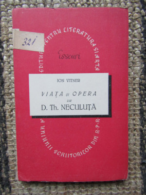 Viata si opera lui D. Th. Neculuta Ion Vitner foto