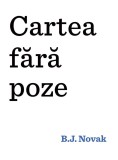 Cartea fara poze | B.J. Novak, Art, Vlad Si Cartea Cu Genius