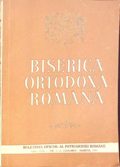 BISERICA ORTODOXA ROMANA. BULETIN OFICIAL AL PATRIARHIEI ROMANE, ANUL CIX NR.1-3 IANUARIE-MARTIE 1991-COLEC-264213