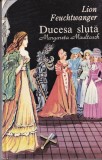 Lion Feuchtwanger - Ducesa sluta. Margareta Maultasch