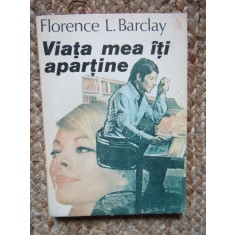 FLORENCE L. BARCLAY - VIATA MEA ITI APARTINE