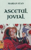 Ascetul jovial - Marian Stan
