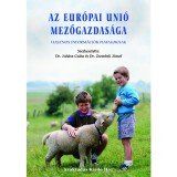 Az Eur&oacute;pai Uni&oacute; mezőgazdas&aacute;ga - Hasznos inform&aacute;ci&oacute;k fiataloknak - Dr. Juh&aacute;sz Csaba