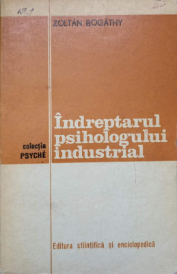 INDREPTARUL PSIHOLOGULUI INDUSTRIAL-ZOLTAN BOGATHY-224408 foto