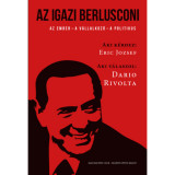Az igazi Berlusconi - Az ember - a v&aacute;llalkoz&oacute; - a politikus - Eric Jozsef