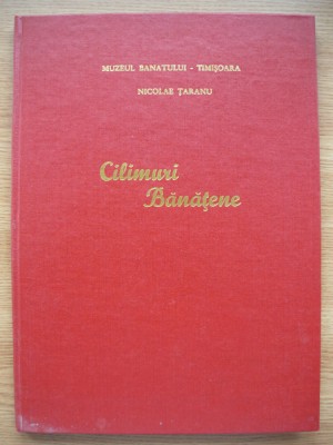 NICOLAE TARANU - CILIMURI BANATENE - volumul I - 1971 foto