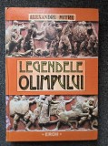LEGENDELE OLIMPULUI - EROII - Alexandru Mitru