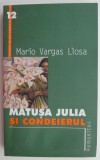 Matusa Julia si condeierul &ndash; Mario Vargas Llosa