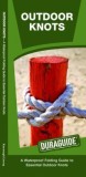 Outdoor Knots: A Waterproof Guide to Essential Outdoor Knots