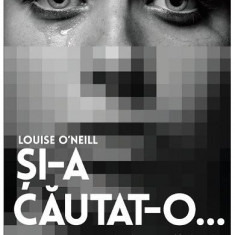 Si-a cautat-o... - Louise O'Neill