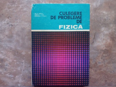 Culegere de probleme de fizica - Ion M.Popescu ,1982 foto