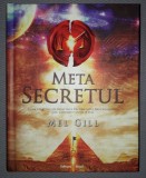 Mel Gill - Meta Secretul, Editura Nicol, 2011, Coperti cartonate