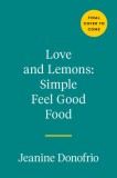 Love and Lemons: Simple Feel Good Food: 125 Plant-Focused Meals to Enjoy Now or Make Ahead