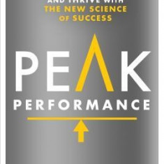 Peak Performance: Take Advantage of the New Science of Success