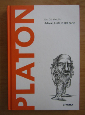 E. A. Dal Maschio - Platon. Adevarul este in alta parte foto