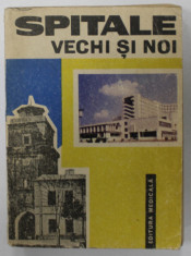 SPITALE VECHI SI NOI , STUDII SI NOTE , sub redactia dr. G. BRATESCU , 1976 foto