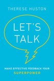Let&#039;s Talk: Make Effective Feedback Your Superpower