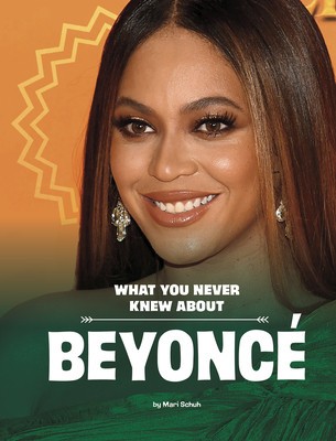 What You Never Knew about Beyonc