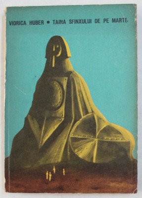 TAINA SFINXULUI DE PE MARTE - LEGENDE DIN ALTE STELE de VIORICA HUBER , ILUSTRATII de HENRY MAVRODIN , 1967 foto