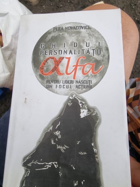 Pera Novacovici - Ghidul Personalitatii Alfa. Pentru lideri nascuti din focul actiunii